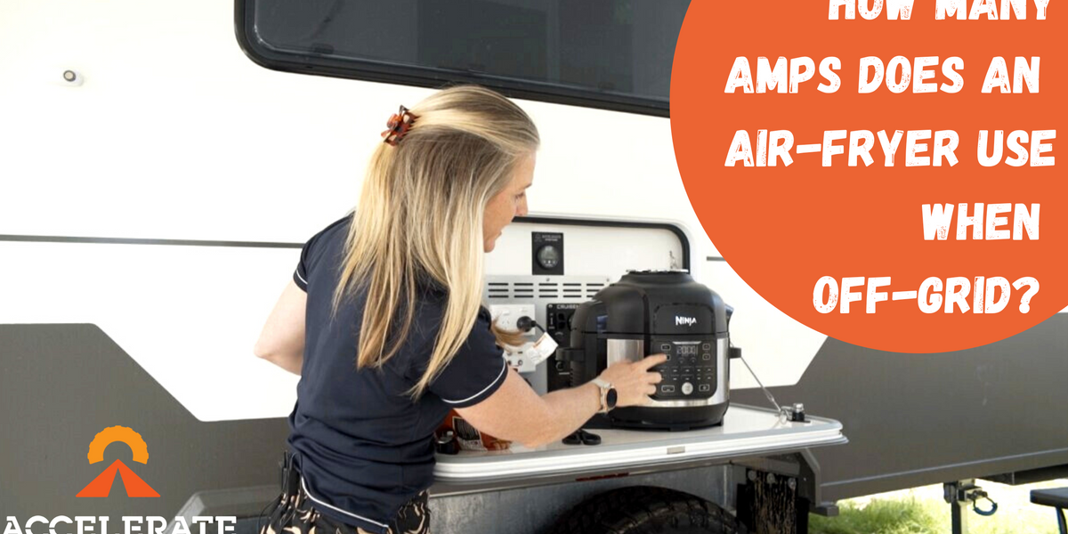 How Many Amps Does An Air Fryer Use When OffGrid? — Accelerate Off